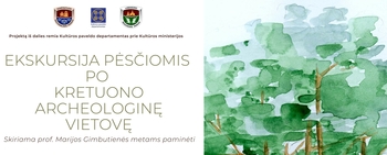 Ekskursija pėsčiomis po Kretuono archeologinę vietovę Skiriama prof. Marijos Gimbutienės metams paminėti